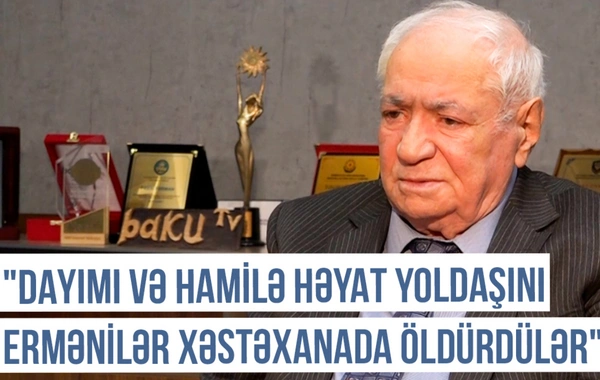 Qərbi Azərbaycan Xronikası: “Ermənilər dayımı və hamilə həyat yoldaşını xəstəxanada öldürdülər” - VİDEO